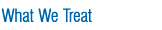 What We Treat